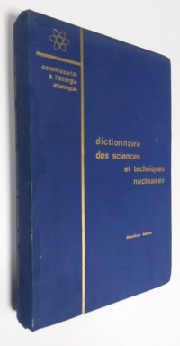 Dictionnaire des sciences et techniques nucléaires/Словарь ядерных наук и технологий.